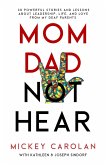 Mom Dad Not Hear: 30 Powerful Stories and Lessons about Leadership, Life, and Love from My Deaf Parents (eBook, ePUB)
