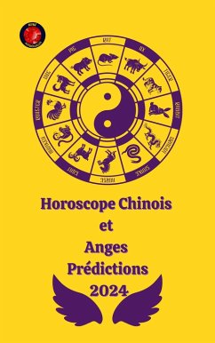 Horoscope Chinois et Anges Prédictions 2024 (eBook, ePUB) - Rubi, Alina A; Rubi, Angeline
