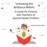 Unlocking the Brilliance Within: A Guide for Parents and Teachers of Special Needs Children (eBook, ePUB)