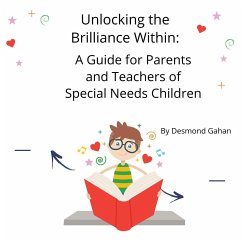 Unlocking the Brilliance Within: A Guide for Parents and Teachers of Special Needs Children (eBook, ePUB) - Gahan, Desmond