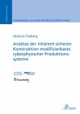 Ansätze der inhärent sicheren Konstruktion modifizierbarer, cyberphysischer Produktionssysteme