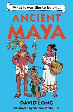 What it was like to be an Ancient Maya - Long, David