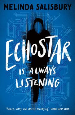 Echostar: A Gripping Teen Thriller about the Dark Underbelly of New Technologies - Salisbury, Melinda