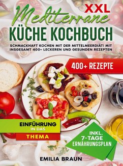 XXL Mediterrane Küche Kochbuch - Emilia Braun
