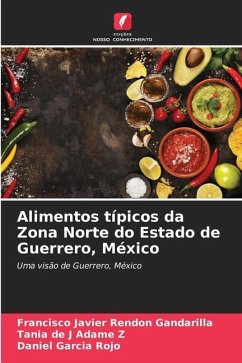 Alimentos típicos da Zona Norte do Estado de Guerrero, México - Rendón Gandarilla, Francisco Javier;Adame Z, Tania de J;Garcia Rojo, Daniel