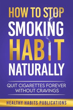 How to Stop Smoking Habit Naturally (eBook, ePUB) - Habits, Healthy