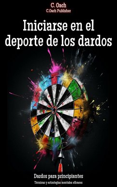 Iniciarse en el deporte de los dardos (eBook, ePUB) - Oach, C.