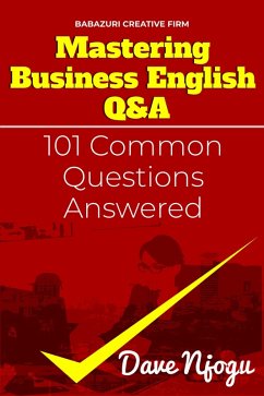Mastering Business English Q&A (101 Common Questions Answered, #1) (eBook, ePUB) - Njogu, Dave