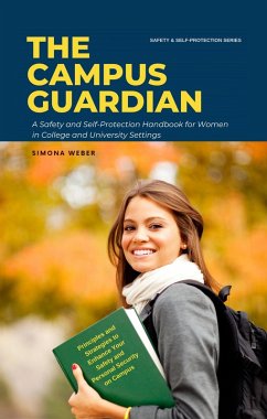 The Campus Guardian: A Safety and Self-Protection Handbook for Women in College and University Settings (Safety and Self-Protection for Women, #1) (eBook, ePUB) - Weber, Simona