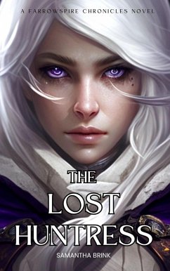 Cover The Lost Huntress (The Farrowspire Chronicles, #1) (eBook, ePUB)