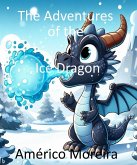 The Adventures of the Ice Dragon (eBook, ePUB)