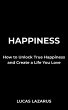Happiness: How to Unlock True Happiness... - Bild 1