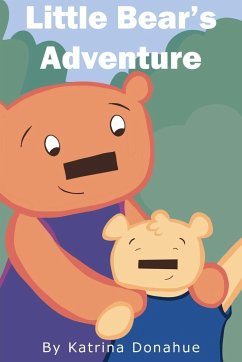 Little Bear's Adventure - Donahue, Katrina