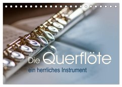 Die Querflöte, ein herrliches Instrument (Tischkalender 2024 DIN A5 quer), CALVENDO Monatskalender