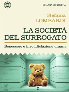 La società del surrogato. Benessere e insoddisfazione umana (eBook, ePUB) - Lombardi, Stefania