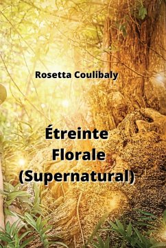 Étreinte Florale (Supernatural) - Coulibaly, Rosetta