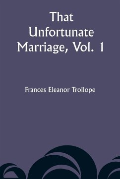 That Unfortunate Marriage, Vol. 1 - Trollope, Frances Eleanor