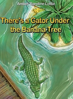 There's a Gator Under the Banana Tree - Lottie, Amber Caroline