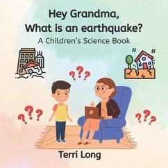 Hey Grandma, What is an Earthquake? - Long, Terri