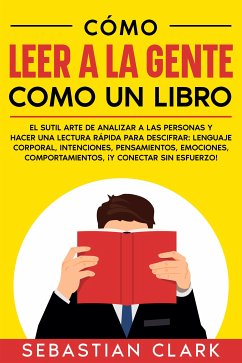 Cómo Leer A La Gente Como Un Libro (eBook, ePUB) - Clark, Sebastian