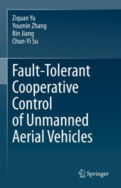 Fault-Tolerant Cooperative Control of Unmanned Aerial Vehicles (eBook, PDF) - Yu, Ziquan; Zhang, Youmin; Jiang, Bin; Su, Chun-Yi