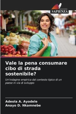 Vale la pena consumare cibo di strada sostenibile? - Ayodele, Adeola A.;Nkamnebe, Anayo D.