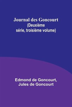 Journal des Goncourt (Deuxième série, troisième volume) - Goncourt, Edmond De