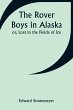 The Rover Boys in Alaska; or, Lost in... - Bild 1