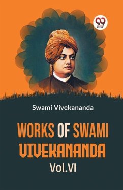Works Of Swami Vivekananda Vol.VI - Vivekananda, Swami