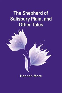 The Shepherd of Salisbury Plain, and Other Tales - More, Hannah