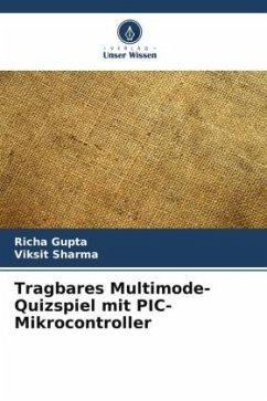 Tragbares Multimode-Quizspiel mit PIC-Mikrocontroller - Gupta, Richa;Sharma, Viksit