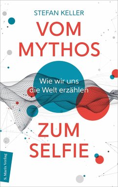 Vom Mythos zum Selfie - Keller, Stefan