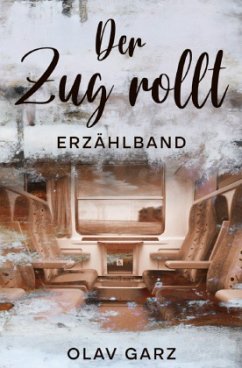 Der Zug rollt - Garz, Olav