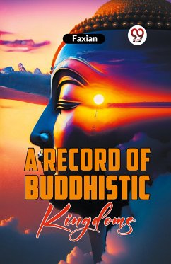 A Record Of Buddhistic Kingdoms - Faxian, Faxian