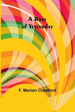 A Rose of Yesterday - Crawford, F. Marion