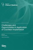 Challenges and Opportunities in Application of Cochlear Implantation