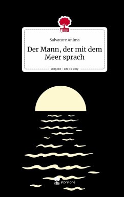 Der Mann, der mit dem Meer sprach. Life is a Story - story.one - Anima, Salvatore