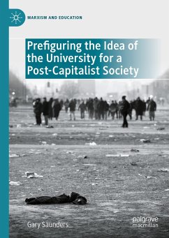 Prefiguring the Idea of the University for a Post-Capitalist Society (eBook, PDF) - Saunders, Gary