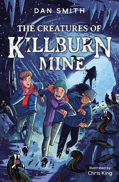 The Creatures of Killburn Mine (eBook, ePUB) - Smith, Dan