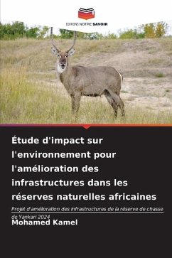 Étude d'impact sur l'environnement pour l'amélioration des infrastructures dans les réserves naturelles africaines - Kamel, Mohamed
