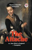 The Attache Or, Sam Slick In England -complete