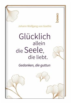 Glücklich allein die Seele, die liebt - Goethe, Johann Wolfgang von