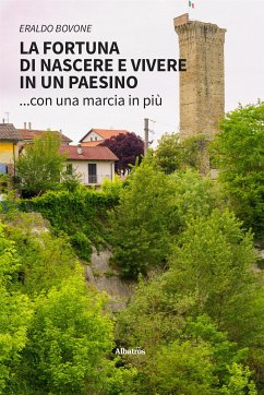 La fortuna di nascere e vivere in un paesino... con una marcia in più (eBook, ePUB) - Bovone, Eraldo