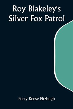 Roy Blakeley's Silver Fox Patrol - Fitzhugh, Percy Keese