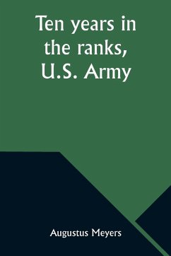 Ten years in the ranks, U.S. Army - Meyers, Augustus