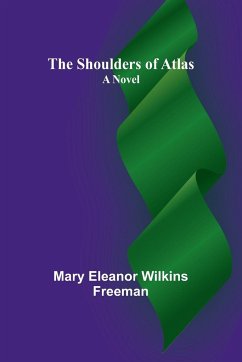 The Shoulders of Atlas - Freeman, Mary Eleanor