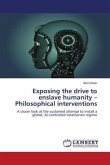 Exposing the drive to enslave humanity ¿ Philosophical interventions