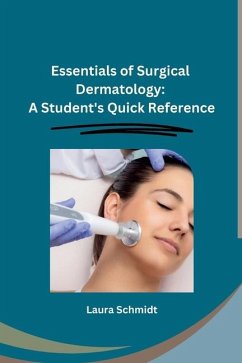 Essentials of Surgical Dermatology - Laura Schmidt