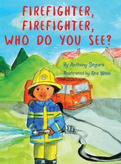 Firefighter, Firefighter, Who do you see? - Segura, Anthony