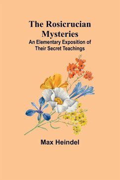 The Rosicrucian Mysteries - Heindel, Max